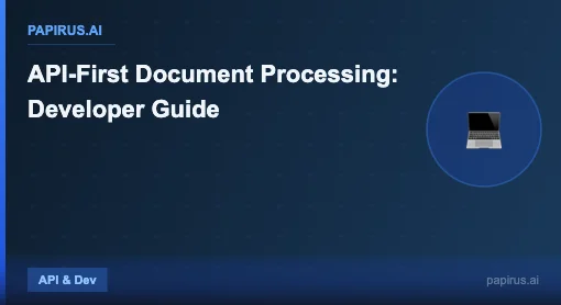 API-First Document Processing: Developer Guide - Papirus.ai
