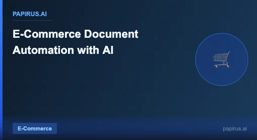 E-Commerce Document Automation with AI - Papirus.ai