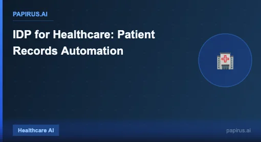 IDP for Healthcare: Patient Records Automation - Papirus.ai