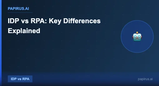 IDP vs RPA: Key Differences Explained - Papirus.ai
