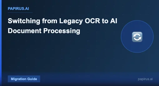 Switching from Legacy OCR to AI Document Processing - Papirus.ai