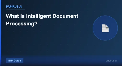 What Is Intelligent Document Processing? - Papirus.ai